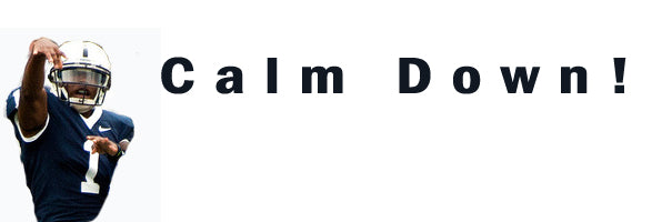 Two Words for Penn State Fans -> CALM DOWN